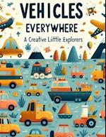 Vehicles Everywhere: A Creative Coloring Book for Little Explorers 