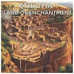 Ethiopia: Land of Enchantment 