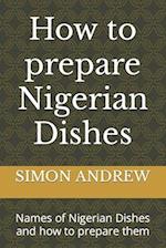 How to prepare Nigerian Dishes: Names of Nigerian Dishes and how to prepare them 