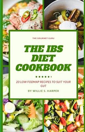 THE IBS DIET COOKBOOK: 20 LOW FODMAP RECIPES TO SUIT YOUR GUT