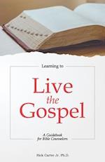 Learning To Live the Gospel: A Guidebook for Bible Counselors 