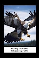 Soaring to Success: Unleash the Eagle Within 