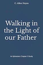 Walking in the Light of our Father Ephesians Chapter 5 