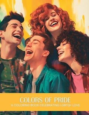 Colors of Pride: A Coloring Book Celebrating LGBTQ+ Love