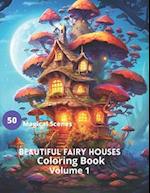Beautiful Fairy Houses Coloring Book Volume 1: Beautiful Fairy Houses Coloring Book Volume 1 