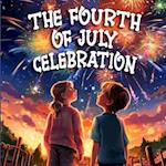 The Fourth Of July Celebration: Rhyming Book for Children on Independence Day 