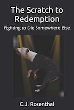 The Scratch to Redemption: Fighting to Die Somewhere Else 