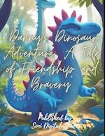 "Danny's Dinosaur Adventure: A Tale of Friendship and Bravery": A Tale of Friendship and Bravery 