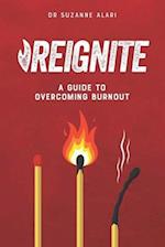 Reignite: A guide to overcoming burnout 