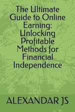 The Ultimate Guide to Online Earning: Unlocking Profitable Methods for Financial Independence 