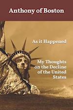As it Happened: My Thoughts on the Decline of the United States 