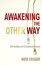 Awakening the Other Way: Nonduality and Existential Reason 