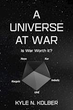 A Universe At War: Is War Worth It? 