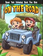 On The Road: Road Trip Coloring Book for Kids | Travel activity book for Road Trips 