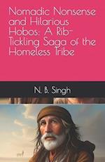 Nomadic Nonsense and Hilarious Hobos: A Rib-Tickling Saga of the Homeless Tribe 