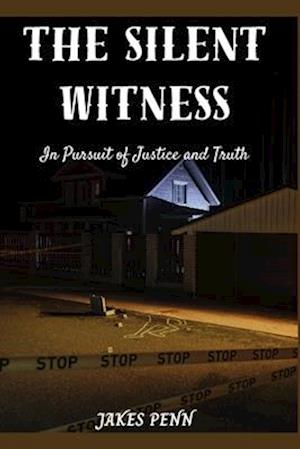 The Silent Witness: In Pursuit of Justice and Truth