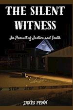 The Silent Witness: In Pursuit of Justice and Truth 