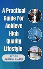 A Practical Guide For Achieving a High-Quality Lifestyle 