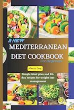 A New Mediterranean Diet Cookbook For Beginners : A good healthy lifestyle 