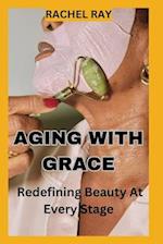 Aging with Grace: Redefining Beauty at Every Stage 