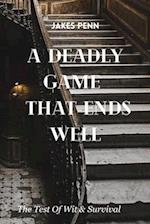 A DEADLY GAME THAT ENDS WELL: The True Test of Wit and Survival 