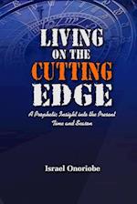 Living On The Cutting Edge : A Prophetic Insight into the Present Time and Season 