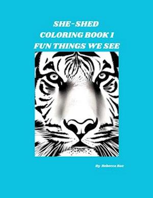 SHE-SHED COLORING BOOK 1: Fun Things We See