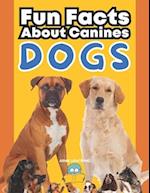 Dogs: Fun Facts About Canines: A Paws-itively Amazing Adventure for Curious Kids! 