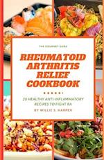 RHEUMATOID ARTHRITIS RELIEF COOKBOOK: 20 HEALTHY ANTI INFLAMMATORY RECIPES TO FIGHT RA 