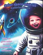 Color the space with us: coloring book 