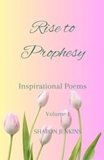 Rise to Prophesy: Inspirational Poems Volume I 