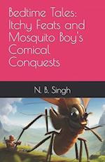 Bedtime Tales: Itchy Feats and Mosquito Boy's Comical Conquests 