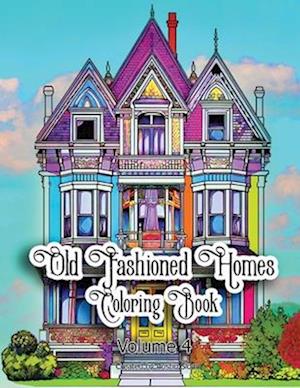 Old Fashioned Homes Coloring Book: Volume 4