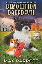 Demolition Daredevil: A Cozy Animal Mystery 