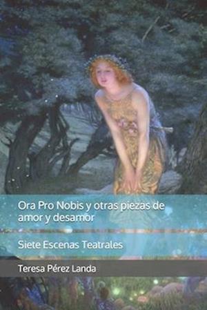 Ora pro nobis y otras piezas de amor y desamor