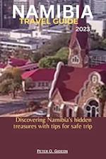 NAMIBIA TRAVEL GUIDE 2023: Discovering Namibia's hidden treasures with tips for safe trip 