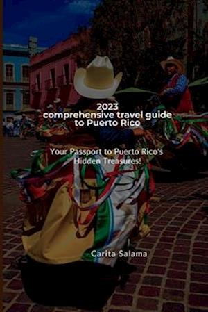 2023 comprehensive travel guide to Puerto Rico: Your Passport to Puerto Rico's Hidden Treasures!