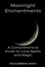 Moonlit Enchantments: A Comprehensive Guide to Love Spells and Magic 