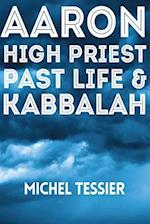 Aaron High Priest Past Life & Kabbalah 