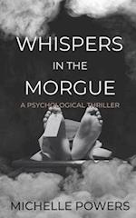 WHISPERS IN THE MORGUE: A GRIPPING PSYCHOLOGICAL THRILLER 