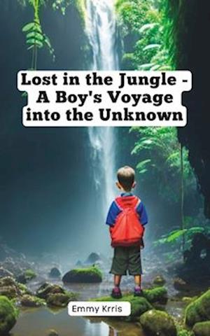 Lost in the Jungle - A Boy's Voyage into the Unknown