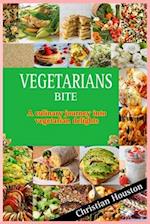 VEGETARIANS BITE: A Culinary Journey into Vegetarian Delights 