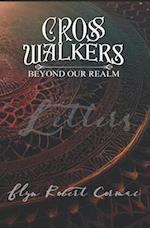 Cross Walkers; Beyond Our Realm: Letters 