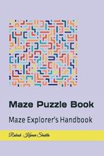 Maze Puzzle Book: Maze Explorer's Handbook 