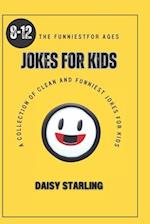 The Funniest Jokes for Kids: A Collection of Clean and Funniest Jokes for Kids for Ages 8-12 