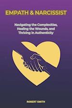 EMPATH & NARCISSIST: Navigating the Complexities, Healing the Wounds, and Thriving in Authenticity 