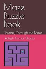 Maze Puzzle Book: Journey Through the Maze 