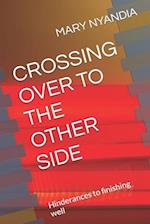 CROSSING OVER TO THE OTHER SIDE: Hinderances to finishing well 