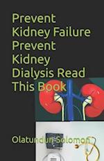 Prevent Kidney Failure Prevent Kidney Dialysis Read This Book 