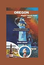 OREGON BUDGET TRAVEL GUIDE 2023: "Explore Oregon on a Budget: Your Ultimate Travel Companion" 
